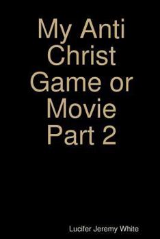 Paperback My Anti Christ Game or Movie Part Two Book