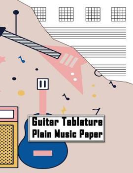 Paperback Guitar Tablature Plain Music Paper: Compose and Enjoy Your Own Music! Book