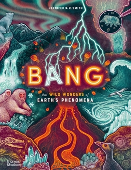 Hardcover Bang: The Wild Wonders of Earth's Phenomena Book