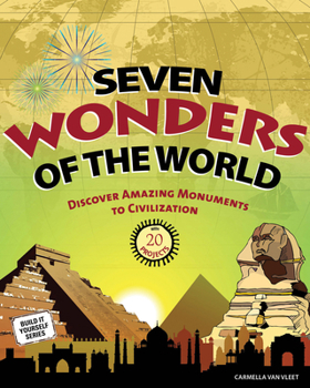 Hardcover Seven Wonders of the World: Discover Amazing Monuments to Civilization Book