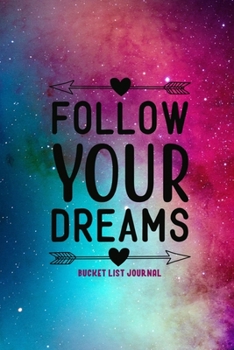Follow Your Dreams Bucket List Journal: Senior Year Bucket List Gift for Graduate| Alternative to a Card Notebook| Great Graduation Present for Her