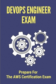 Paperback DevOps Engineer Exam: Prepare For The AWS Certification Exam: Questions To Pass The Aws Exam Book