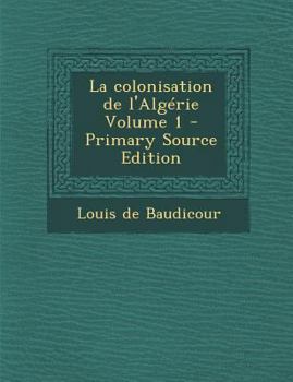 Paperback La Colonisation de L'Algerie Volume 1 [French] Book