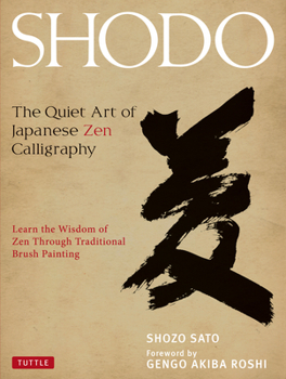 Hardcover Shodo: The Quiet Art of Japanese Zen Calligraphy, Learn the Wisdom of Zen Through Traditional Brush Painting Book