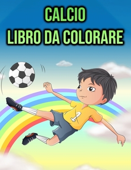 Libro da Colorare Calcio: per bambini, ragazzi (Italian Edition)
