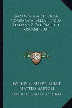 Paperback Grammatica Storico-Comparata Della Lingua Italiana E Dei Dialetti Toscani (1901) [Italian] Book