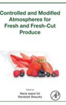 Hardcover Controlled and Modified Atmospheres for Fresh and Fresh-Cut Produce Book