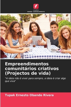 Empreendimentos comunitários criativos (Projectos de vida) (Portuguese Edition)