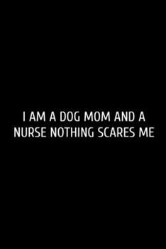 I Am A Dog Mom: Funny Blank Lined Journal Doctor Nurse. Nurse Journal, notebook, Doctor funny Gift Idea for Office Party Employee Boss Coworkers - ... For Office Worker/Teacher/Nurse/Doctor/Pastor