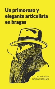 Paperback Un primoroso y elegante articulista en bragas [Spanish] Book