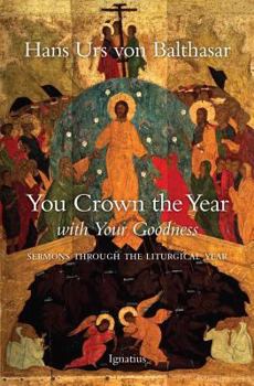 Paperback You Crown the Year with Your Goodness: Sermons Throughout the Liturgical Year Book