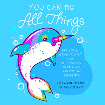 Hardcover You Can Do All Things: Drawings, Affirmations and Mindfulness to Help with Anxiety and Depression (Book Gift for Women) Book