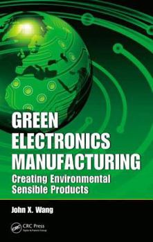 Hardcover Green Electronics Manufacturing: Creating Environmental Sensible Products Book