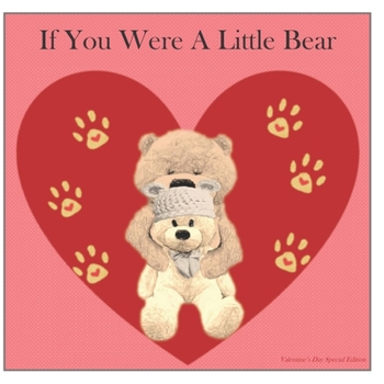 Paperback If You Were A Little Bear: Valentine's Day Special Edition Book