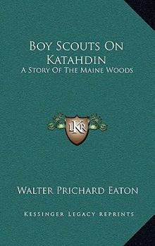 Boy Scouts On Katahdin: A Story Of The Maine Woods - Book #7 of the Boy Scouts