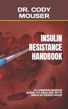 Paperback Insulin Resistance Handbook: A Comprehensive Guide to Dealing with Insulin Resistance Book