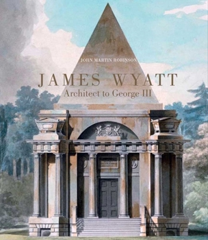 Hardcover James Wyatt: Architect to George III Book