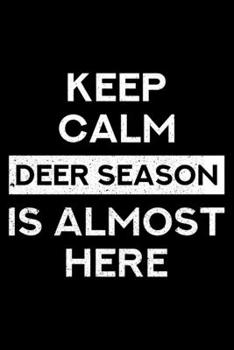 Paperback Keep Calm Deer Season Is Almost Here: Lined A5 Notebook for Hunters Book