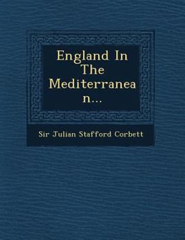 England in the Mediterranean: A Study of the Rise and Influence of British Power within the Straits, 1603–1713 - Book  of the England in the Mediterranean