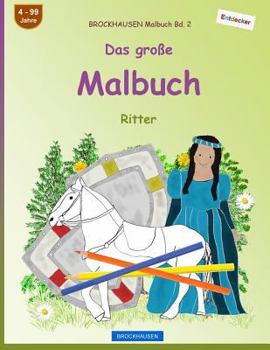 Paperback BROCKHAUSEN Malbuch Bd. 2 - Das große Malbuch: Ritter [German] Book