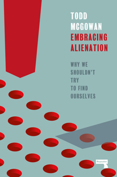 Paperback Embracing Alienation: Why We Shouldn't Try to Find Ourselves Book