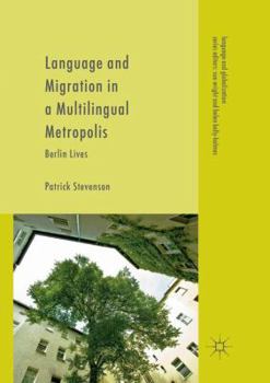 Paperback Language and Migration in a Multilingual Metropolis: Berlin Lives Book