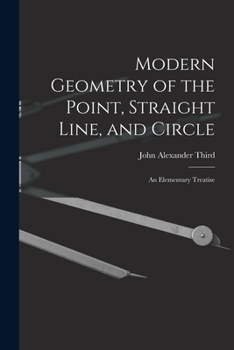 Paperback Modern Geometry of the Point, Straight Line, and Circle: An Elementary Treatise Book