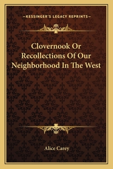 Paperback Clovernook Or Recollections Of Our Neighborhood In The West Book