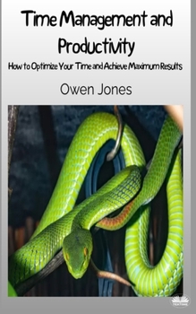 Paperback Time Management And Productivity: How To Optimise Your Time And Achieve Maximum Results! Book