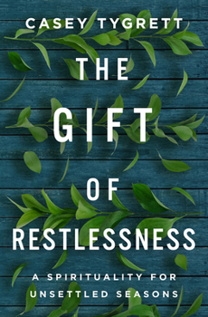 Paperback The Gift of Restlessness: A Spirituality for Unsettled Seasons Book