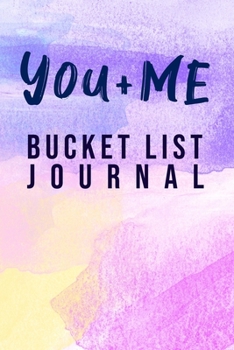 You And Me Bucket List Journal: 100 Bucket List Guided Prompt Journal Planner Gift For Couples Tracking Your Adventures 6x9"