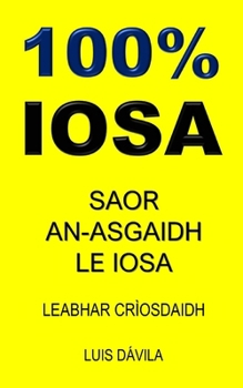 Paperback 100% Iosa: Saor An-Asgaidh Le Iosa [Gaelic] Book