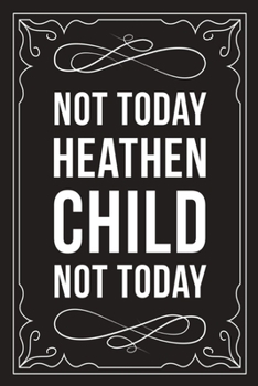 Not Today Heathen Child Not Today: Sarcastic blank lined journal, Funny 6X9 gift notebook for Mom, Best Friend, Coworkers. (great alternative to a card)