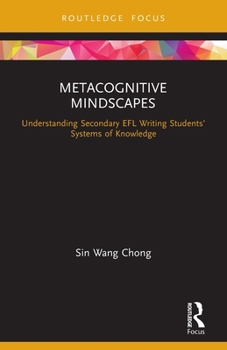 Paperback Metacognitive Mindscapes: Understanding Secondary EFL Writing Students' Systems of Knowledge Book