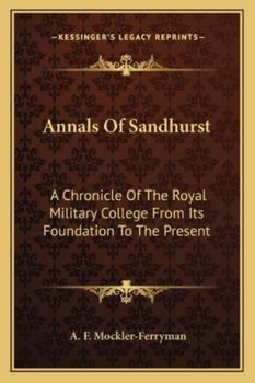 Paperback Annals Of Sandhurst: A Chronicle Of The Royal Military College From Its Foundation To The Present Book