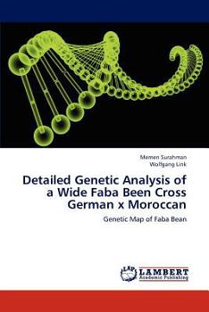Detailed Genetic Analysis of a Wide Faba Been Cross German x Moroccan: Genetic Map of Faba Bean