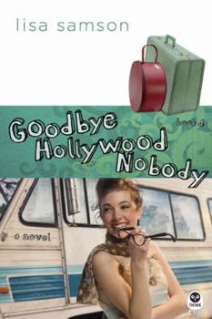 Goodbye Hollywood Nobody (Hollywood Nobody, #4) - Book #4 of the Hollywood Nobody