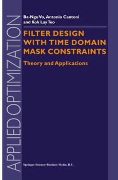 Hardcover Filter Design with Time Domain Mask Constraints: Theory and Applications Book