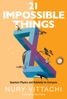 Paperback 21 Impossible Things: Quantum Physics and Relativity for Everyone Book