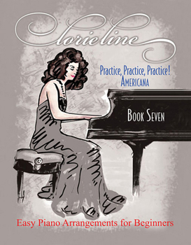 Paperback Lorie Line - Practice, Practice, Practice! Book 7: Americana: Easy Piano Arrangements for Beginners Book