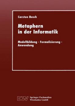 Paperback Metaphern in Der Informatik: Modellbildung -- Formalisierung -- Anwendung [German] Book