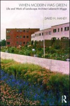 Paperback When Modern Was Green: Life and Work of Landscape Architect Leberecht Migge Book