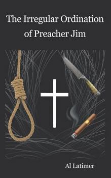 Paperback The Irregular Ordination of Preacher Jim Book