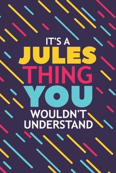 Paperback It's a Jules Thing You Wouldn't Understand: Lined Notebook / Journal Gift, 120 Pages, 6x9, Soft Cover, Glossy Finish Book