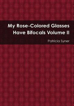 Hardcover My Rose Colored Glasses Have Bifocals Volume II Book