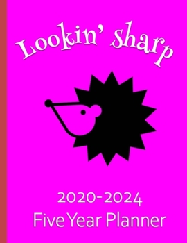 Lookin' Sharp 2020-2024 Five Year Planner: Hedgehog Gifts For Women Monthly Organizer And Schedule - Neon Pink