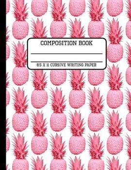 Composition Book Cursive Writing Paper: Fun Trendy Pink Pastel Tropical Pineapple Back to School Writing Book for Students and Teachers in 8.5 x 11 Inches