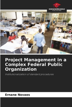 Paperback Project Management in a Complex Federal Public Organization Book