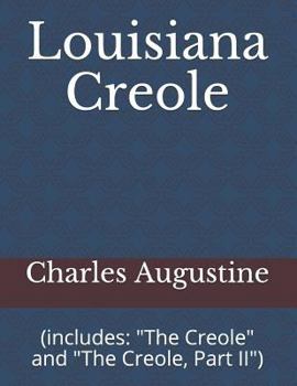 Paperback Louisiana Creole: (includes: "the Creole" and "the Creole, Part II") Book