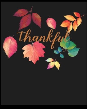 Thankful: Lined Notebook ,Composition Book, Diary, Journal, Doodling, Sketching, Notes, Gift for Birthday , Halloween , Christmas , Mother's Day, Father's Day